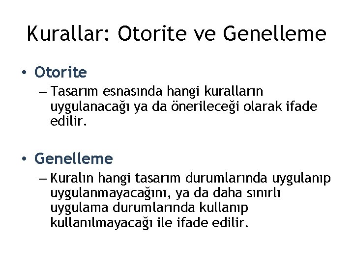 Kurallar: Otorite ve Genelleme • Otorite – Tasarım esnasında hangi kuralların uygulanacağı ya da