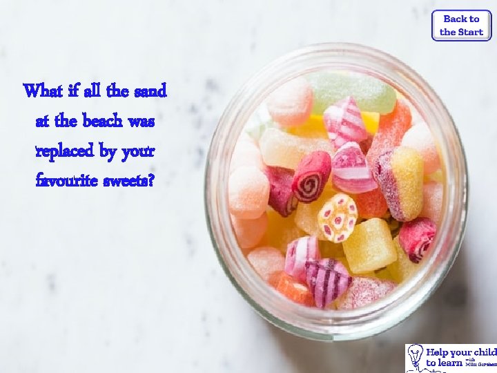 What if all the sand at the beach was replaced by your favourite sweets?