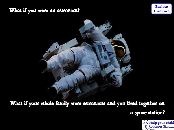 What if you were an astronaut? What if your whole family were astronauts and