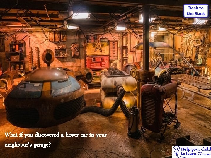 What if you discovered a hover car in your neighbour’s garage? 