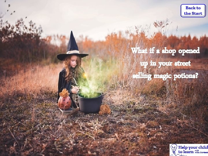 What if a shop opened up in your street selling magic potions? 