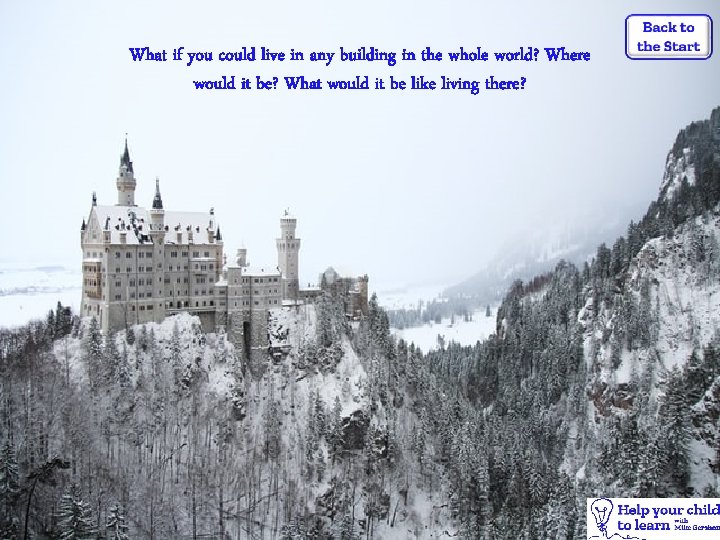 What if you could live in any building in the whole world? Where would