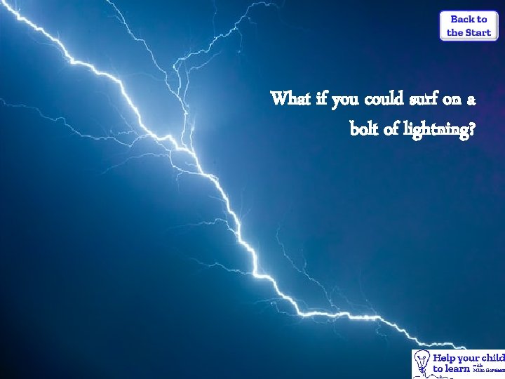 What if you could surf on a bolt of lightning? 