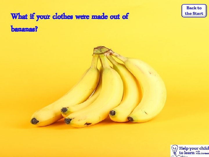 What if your clothes were made out of bananas? 