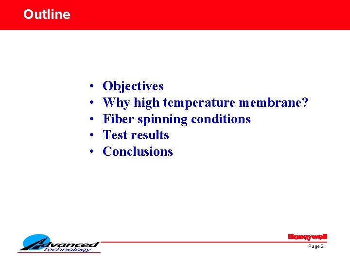 Outline • • • Objectives Why high temperature membrane? Fiber spinning conditions Test results