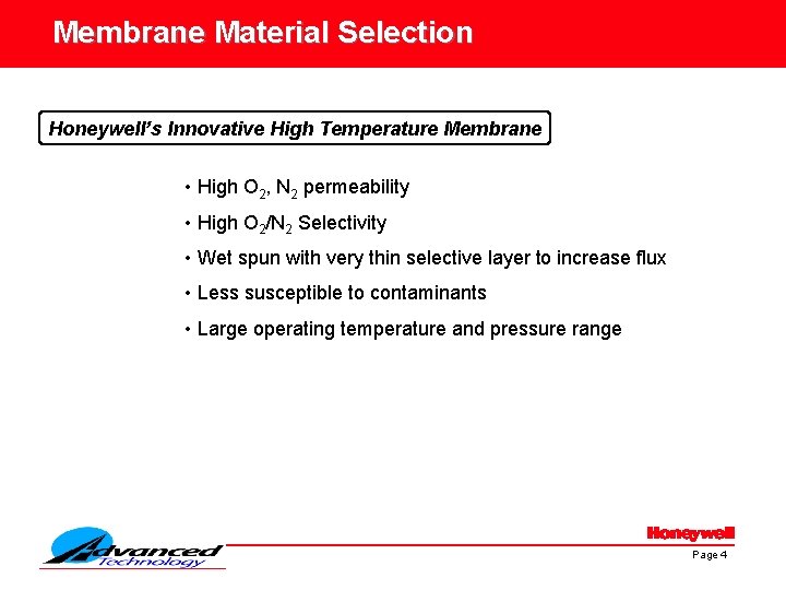 Membrane Material Selection Honeywell’s Innovative High Temperature Membrane • High O 2, N 2