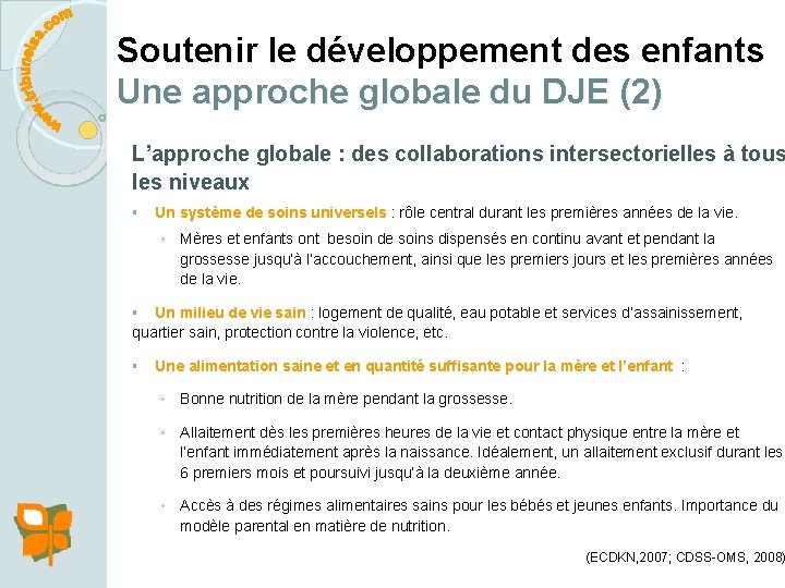 Soutenir le développement des enfants Une approche globale du DJE (2) L’approche globale :