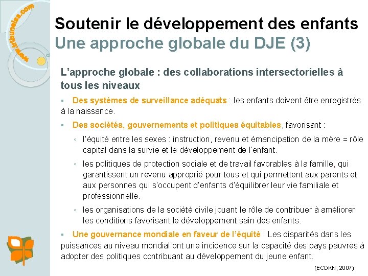 Soutenir le développement des enfants Une approche globale du DJE (3) L’approche globale :