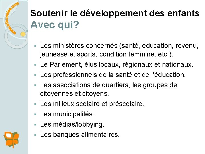 Soutenir le développement des enfants Avec qui? Les ministères concernés (santé, éducation, revenu, jeunesse