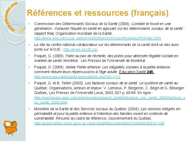 Références et ressources (français) § Commission des Déterminants Sociaux de la Santé (2008). Combler