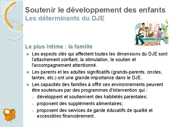 Soutenir le développement des enfants Les déterminants du DJE Le plus intime : la