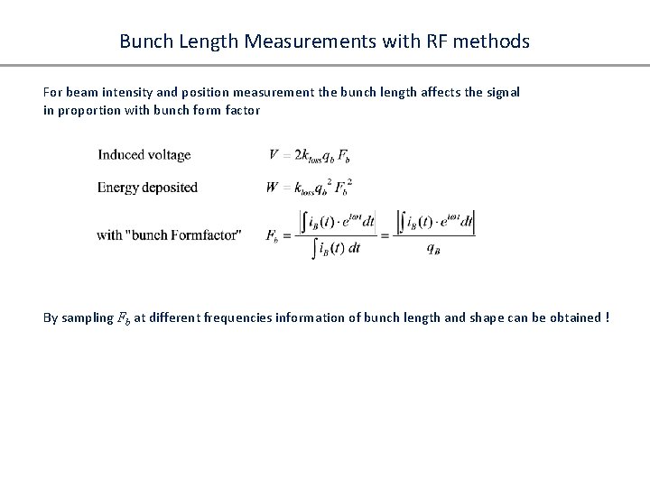 Bunch Length Measurements with RF methods For beam intensity and position measurement the bunch