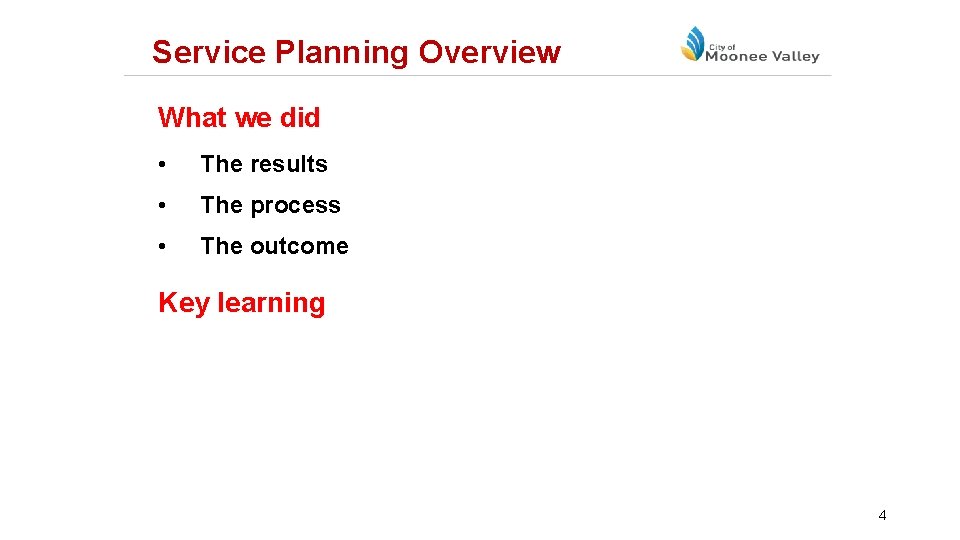 Service Planning Overview What we did • The results • The process • The