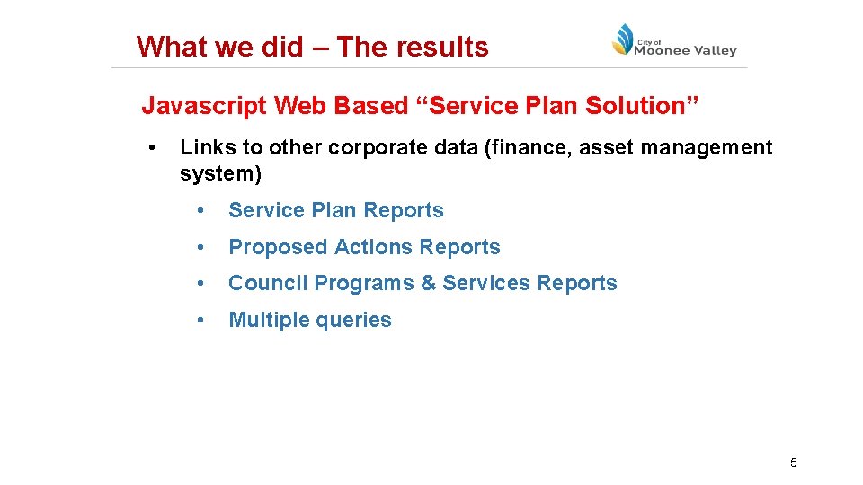 What we did – The results Javascript Web Based “Service Plan Solution” • Links