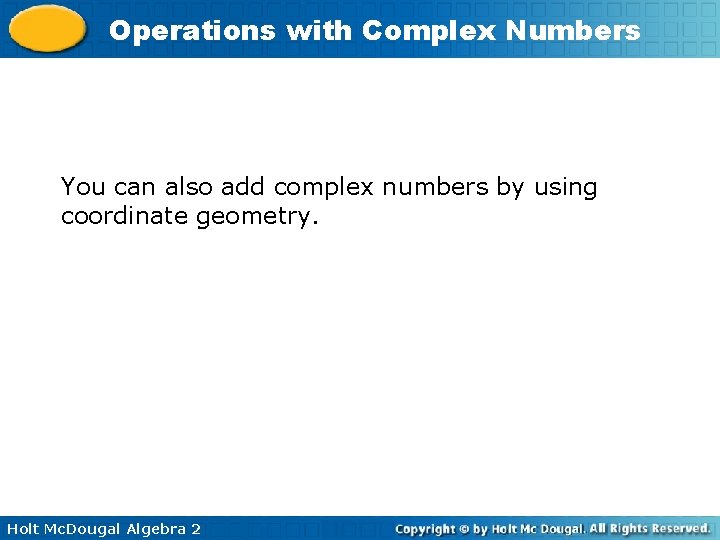 Operations with Complex Numbers You can also add complex numbers by using coordinate geometry.