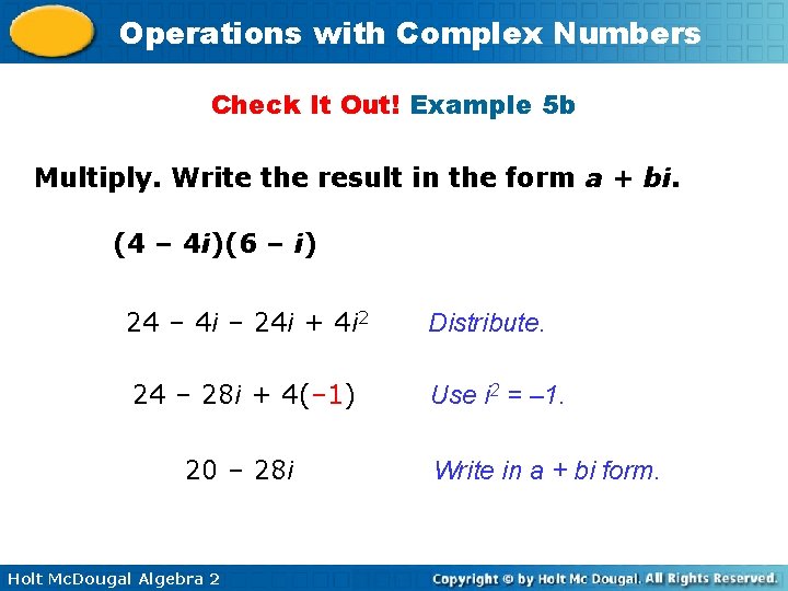Operations with Complex Numbers Check It Out! Example 5 b Multiply. Write the result