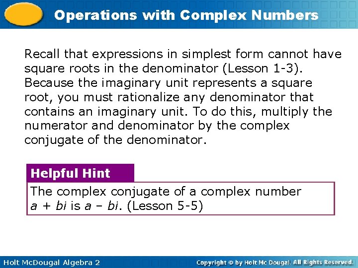 Operations with Complex Numbers Recall that expressions in simplest form cannot have square roots