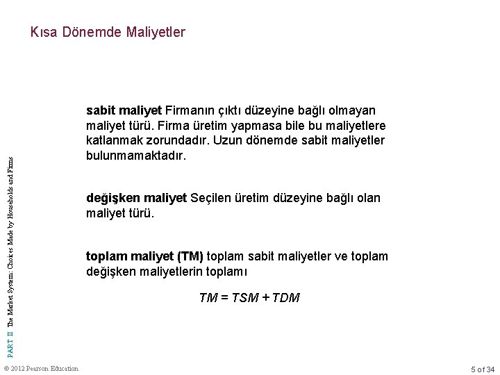 PART II The Market System: Choices Made by Households and Firms Kısa Dönemde Maliyetler