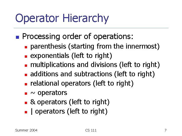 Operator Hierarchy n Processing order of operations: n n n n parenthesis (starting from