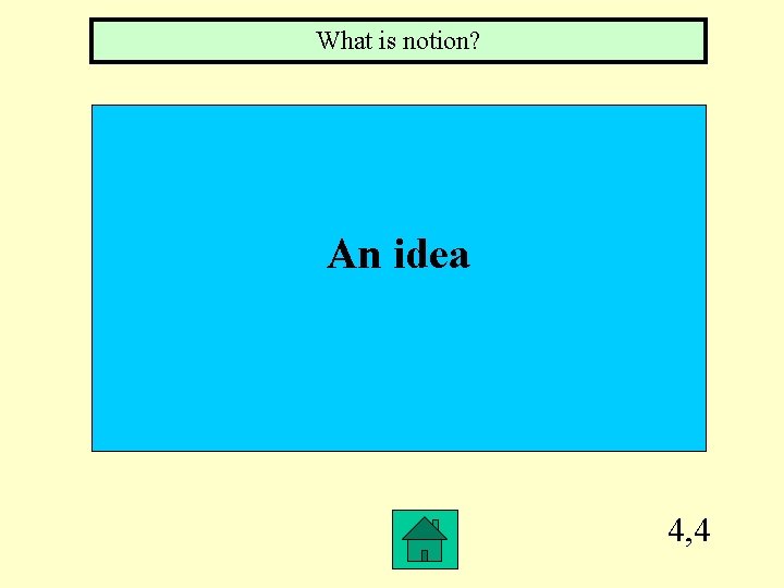 What is notion? An idea 4, 4 
