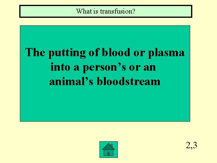 What is transfusion? The putting of blood or plasma into a person’s or an