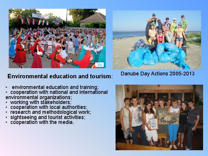 Environmental education and tourism: • environmental education and training; • cooperation with national and