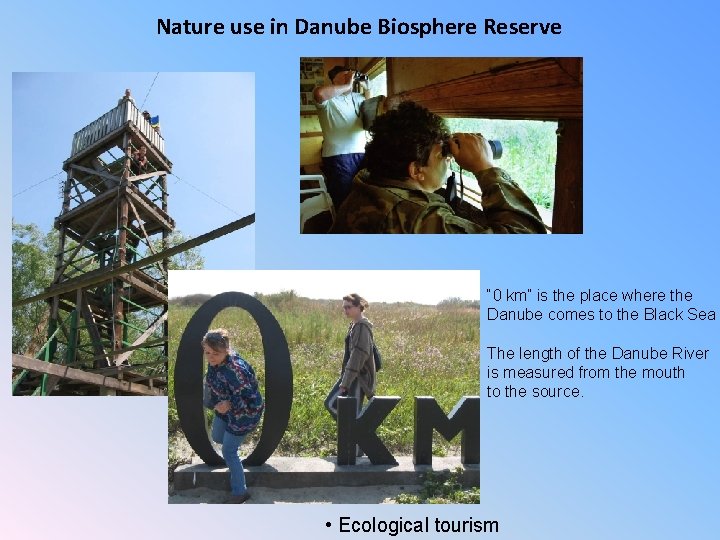 Nature use in Danube Biosphere Reserve “ 0 km” is the place where the