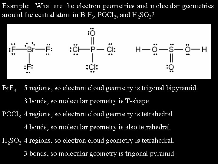 Example: What are the electron geometries and molecular geometries around the central atom in