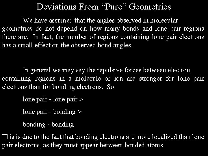 Deviations From “Pure” Geometries We have assumed that the angles observed in molecular geometries