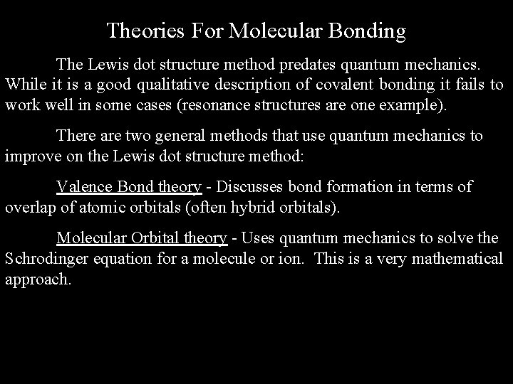 Theories For Molecular Bonding The Lewis dot structure method predates quantum mechanics. While it