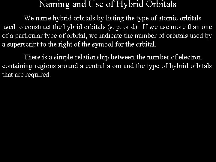Naming and Use of Hybrid Orbitals We name hybrid orbitals by listing the type