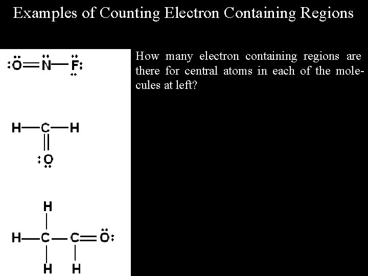 Examples of Counting Electron Containing Regions How many electron containing regions are there for
