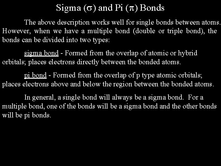 Sigma ( ) and Pi ( ) Bonds The above description works well for