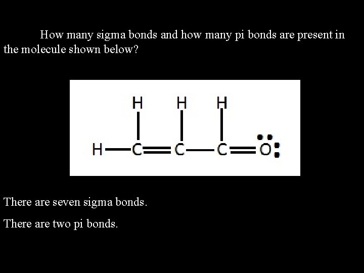 How many sigma bonds and how many pi bonds are present in the molecule