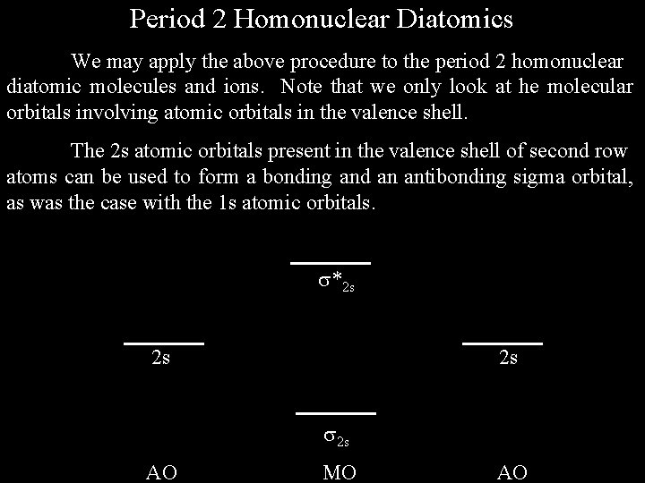 Period 2 Homonuclear Diatomics We may apply the above procedure to the period 2