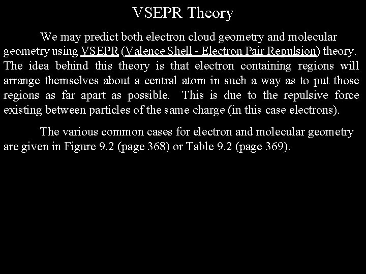 VSEPR Theory We may predict both electron cloud geometry and molecular geometry using VSEPR