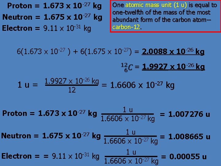 Proton = 1. 673 x 10 -27 kg Neutron = 1. 675 x 10