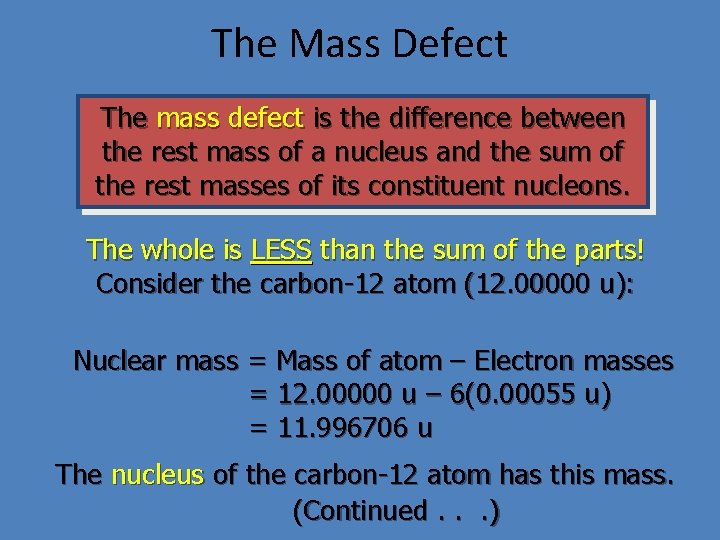 The Mass Defect The mass defect is the difference between the rest mass of