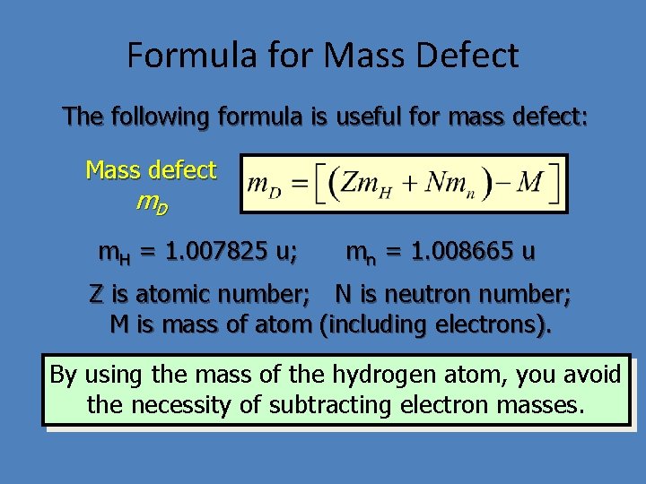 Formula for Mass Defect The following formula is useful for mass defect: Mass defect