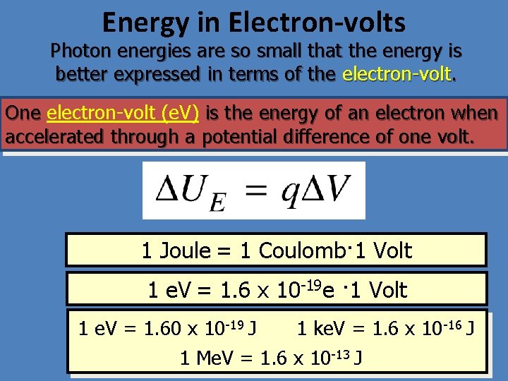 Energy in Electron-volts Photon energies are so small that the energy is better expressed