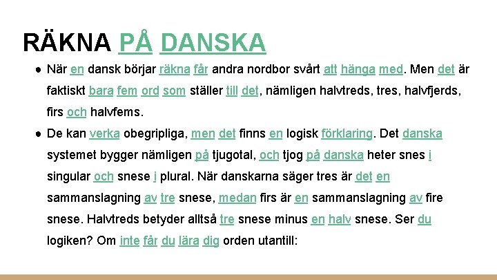RÄKNA PÅ DANSKA ● När en dansk börjar räkna får andra nordbor svårt att