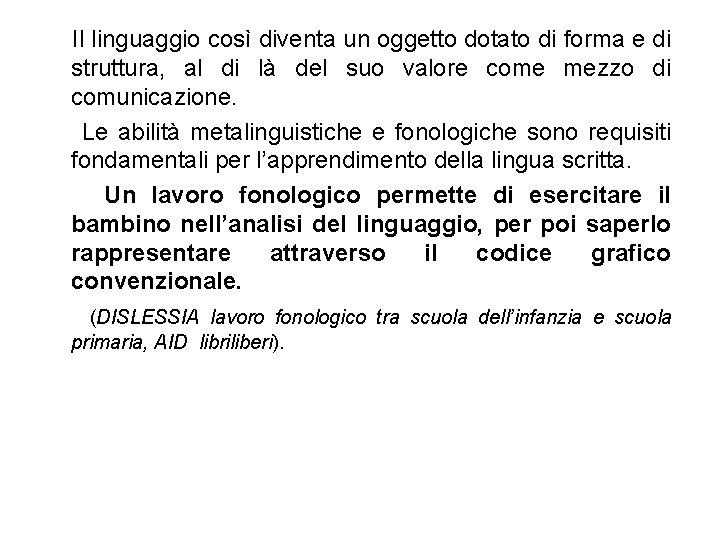 Il linguaggio così diventa un oggetto dotato di forma e di struttura, al di