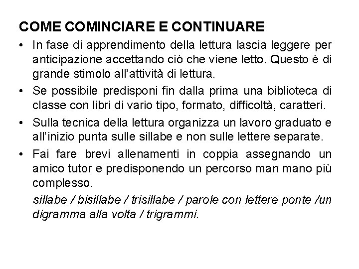 COME COMINCIARE E CONTINUARE • In fase di apprendimento della lettura lascia leggere per