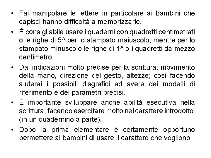  • Fai manipolare le lettere in particolare ai bambini che capisci hanno difficoltà