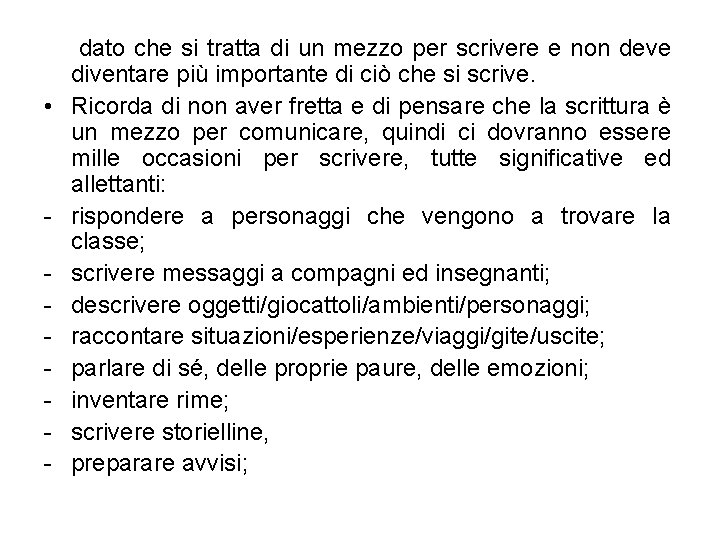  • - dato che si tratta di un mezzo per scrivere e non