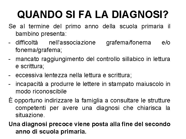 QUANDO SI FA LA DIAGNOSI? Se al termine del primo anno della scuola primaria