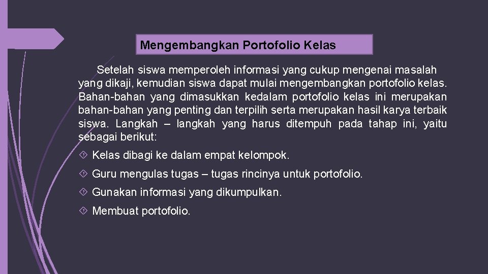 Mengembangkan Portofolio Kelas Setelah siswa memperoleh informasi yang cukup mengenai masalah yang dikaji, kemudian