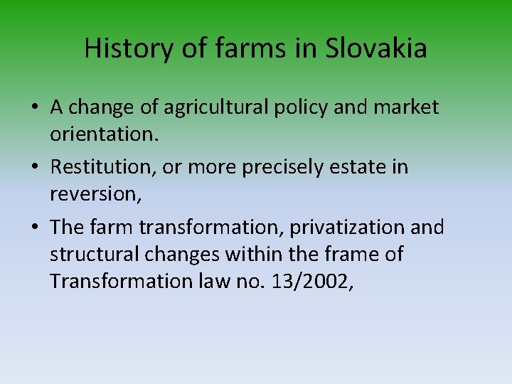 History of farms in Slovakia • A change of agricultural policy and market orientation.