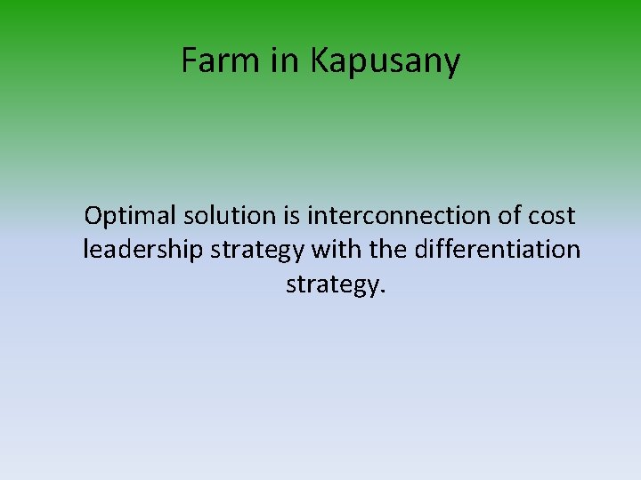 Farm in Kapusany Optimal solution is interconnection of cost leadership strategy with the differentiation
