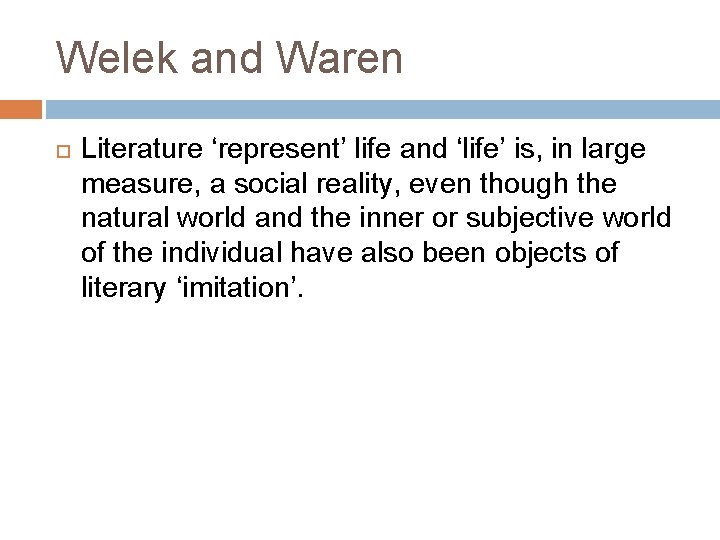 Welek and Waren Literature ‘represent’ life and ‘life’ is, in large measure, a social